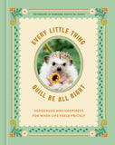 Front cover of the book 'Every Little Thing Quill Be All Right: Hedgehugs and Happiness for When Life Feels Prickly: Positive Affirmations' by Ink & Willow.