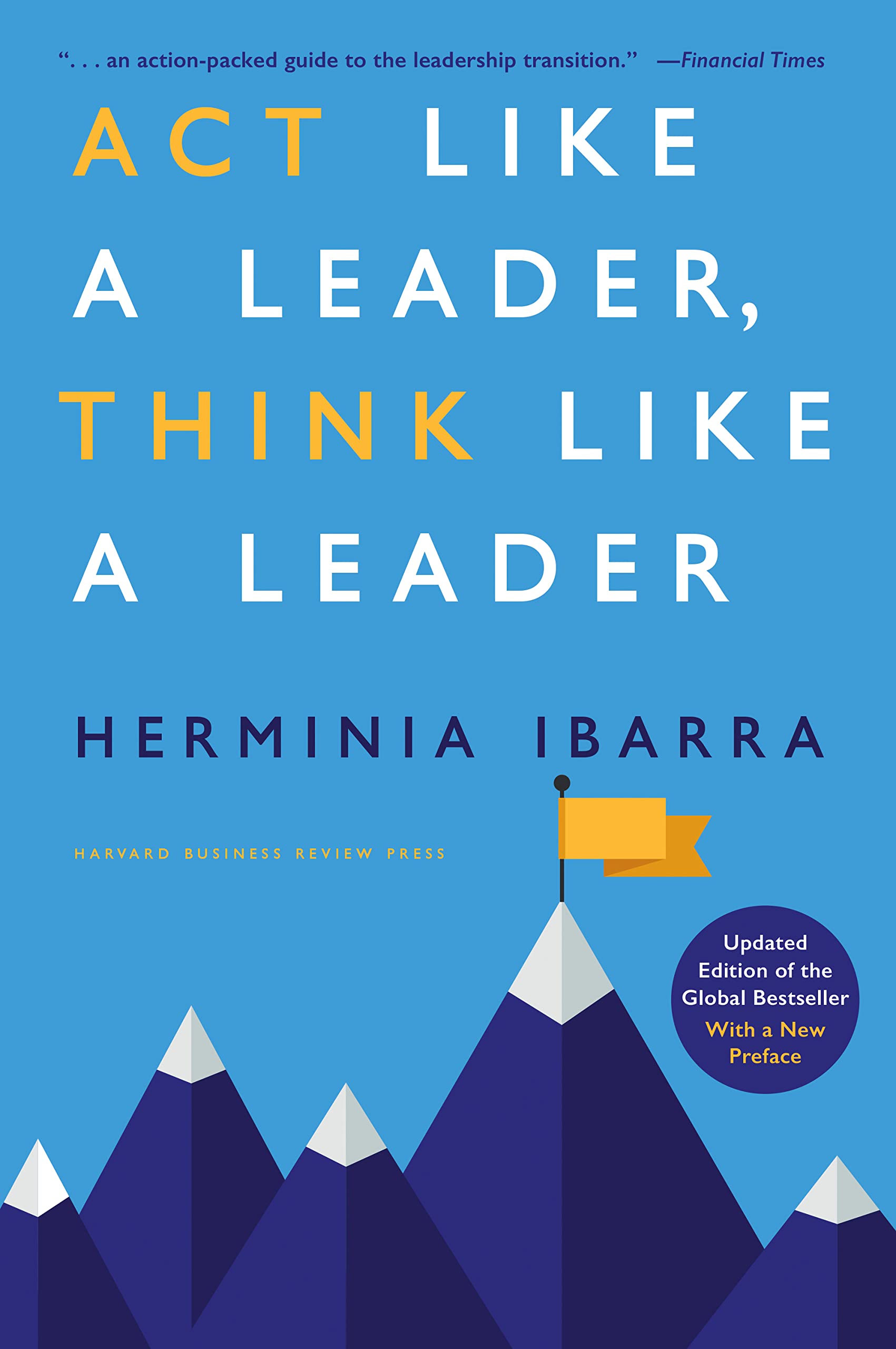 Front cover of the book 'Act Like a Leader, Think Like a Leader, Updated Edition of the Global Bestseller, With a New Preface' by Ibarra Herminia.