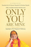 Front cover of the book 'Only You are Mine: The Sacred Bond with God' by Jagad Guru Kripalu Ji Mahaharaj.