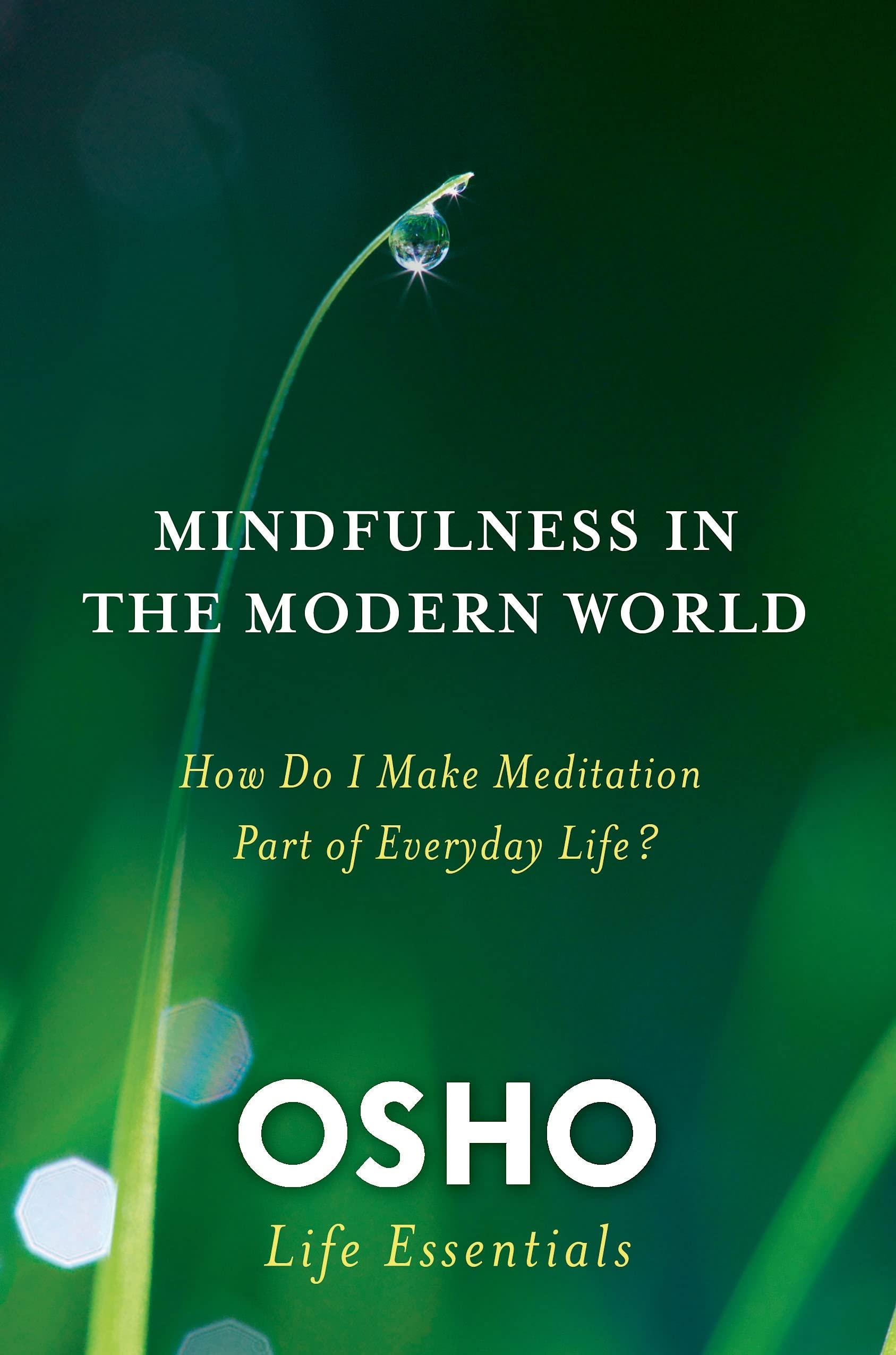 Front cover of the book 'Mindfulness in the Modern World: How Do I Make Meditation Part of Everyday Life? (Osho Life Essentials)' by Rajneesh.