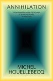 Front cover of the book 'Annihilation' by Michel Houellebecq.