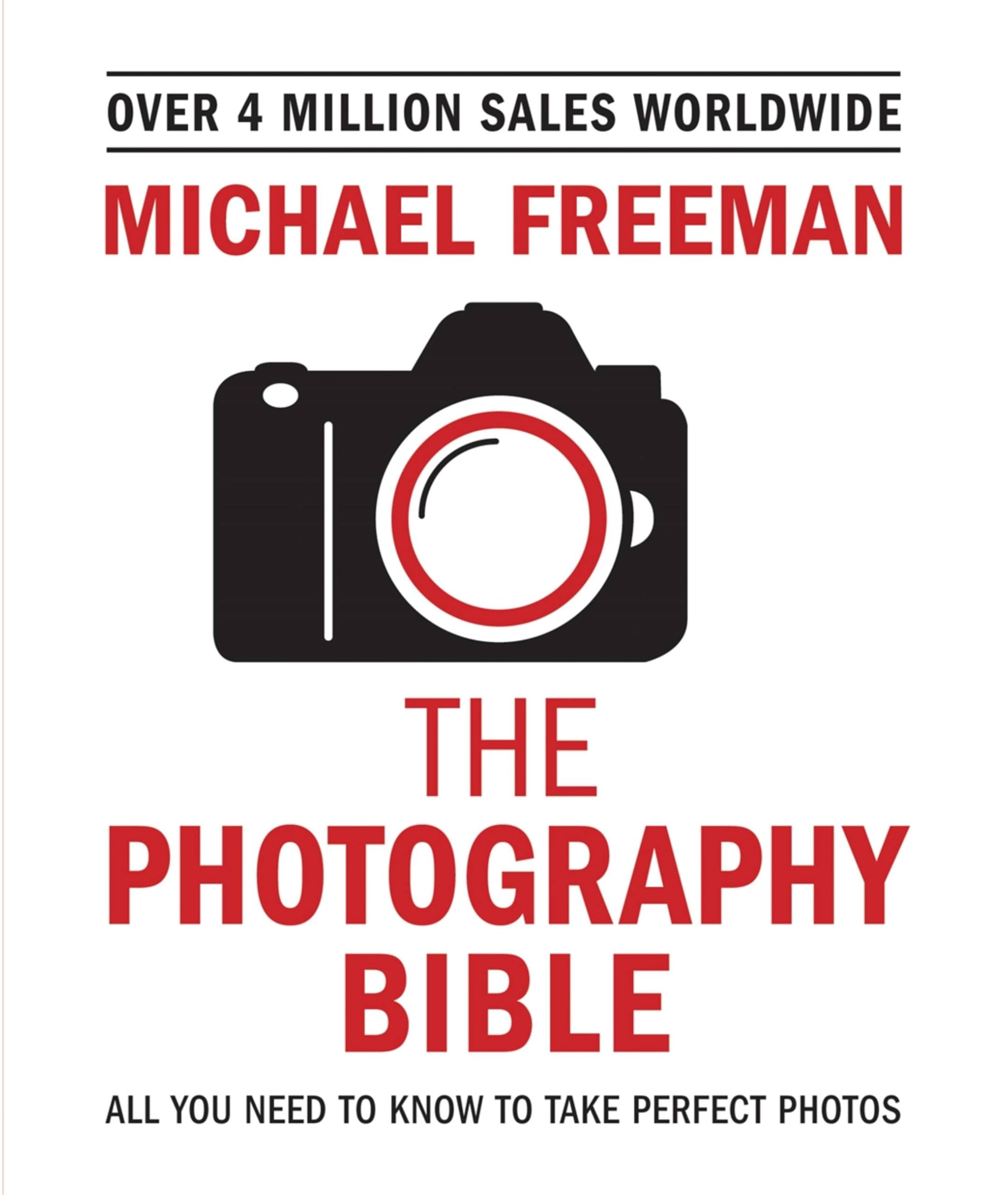 Front cover of the book 'The Photography Bible: All You Need to Know to Take Perfect Photos' by Michael Freeman.