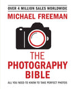 Front cover of the book 'The Photography Bible: All You Need to Know to Take Perfect Photos' by Michael Freeman.