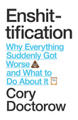 Front cover of the book 'Enshittification: Why Everything Suddenly Got Worse and What To Do About It (International Edition)' by Cory Doctorow.