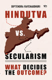 Front cover of the book 'Hindutva Vs Secularism What Decides the Outcome?' by Diptendra Raychaudhuri.