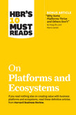 Front cover of the book 'HBR's 10 Must Reads on Platforms and Ecosystems (with bonus article by "Why Some Platforms Thrive and Others Don't" By F' by Harvard Business Review.