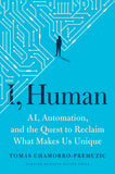 Front cover of the book 'I, Human: AI, Automation, and the Quest to Reclaim What Makes Us Unique' by Tomas Chamorro-Premuzic.