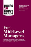 Front cover of the book 'HBR's 10 Must Reads for Mid-Level Managers (with bonus article "Managers Can't Do It All" by Diane Gherson and Lynda Gra' by Review, Harvard Business.