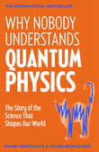 Front cover of the book 'Why Nobody Understands Quantum Physics: The Story of the Science That Shapes Our World' by Frank Verstraete and Céline Broeckaert.