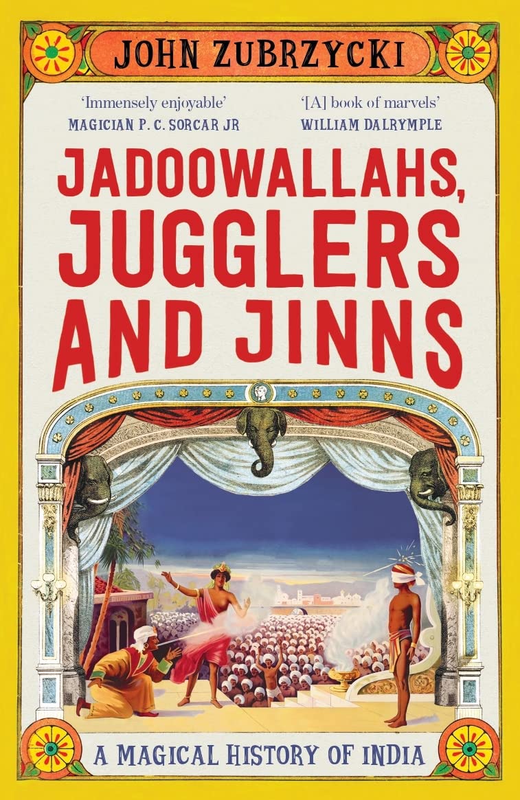 Front cover of the book 'Pan Macmillan India Picador India Jadoowallahs, Jugglers and Jinns' by John Zubrzycki.
