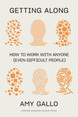 Front cover of the book 'Getting Along: How to Work with Anyone (Even Difficult People)' by Gallo.