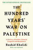 Front cover of the book 'The Hundred Years' War on Palestine: A History of Settler Colonial Conquest and Resistance' by Rashid I. Khalidi.