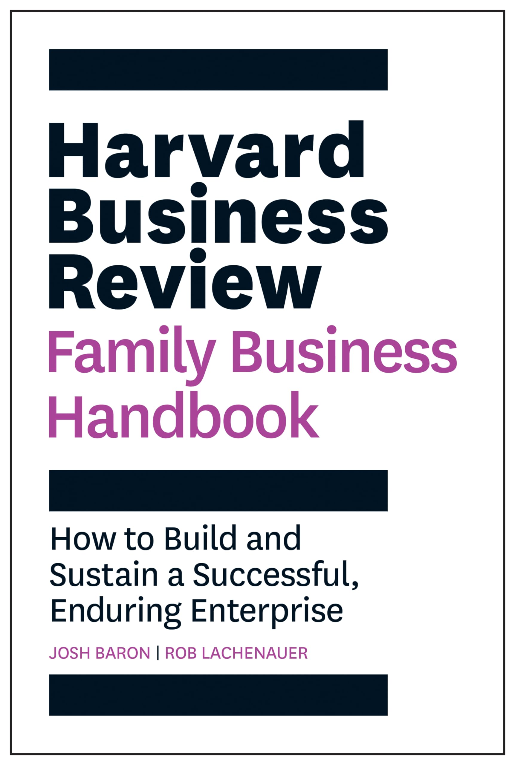 Front cover of the book 'Harvard Business Review Family Business Handbook: How to Build and Sustain a Successful, Enduring Enterprise (HBR Handbo' by Review, Harvard Business.
