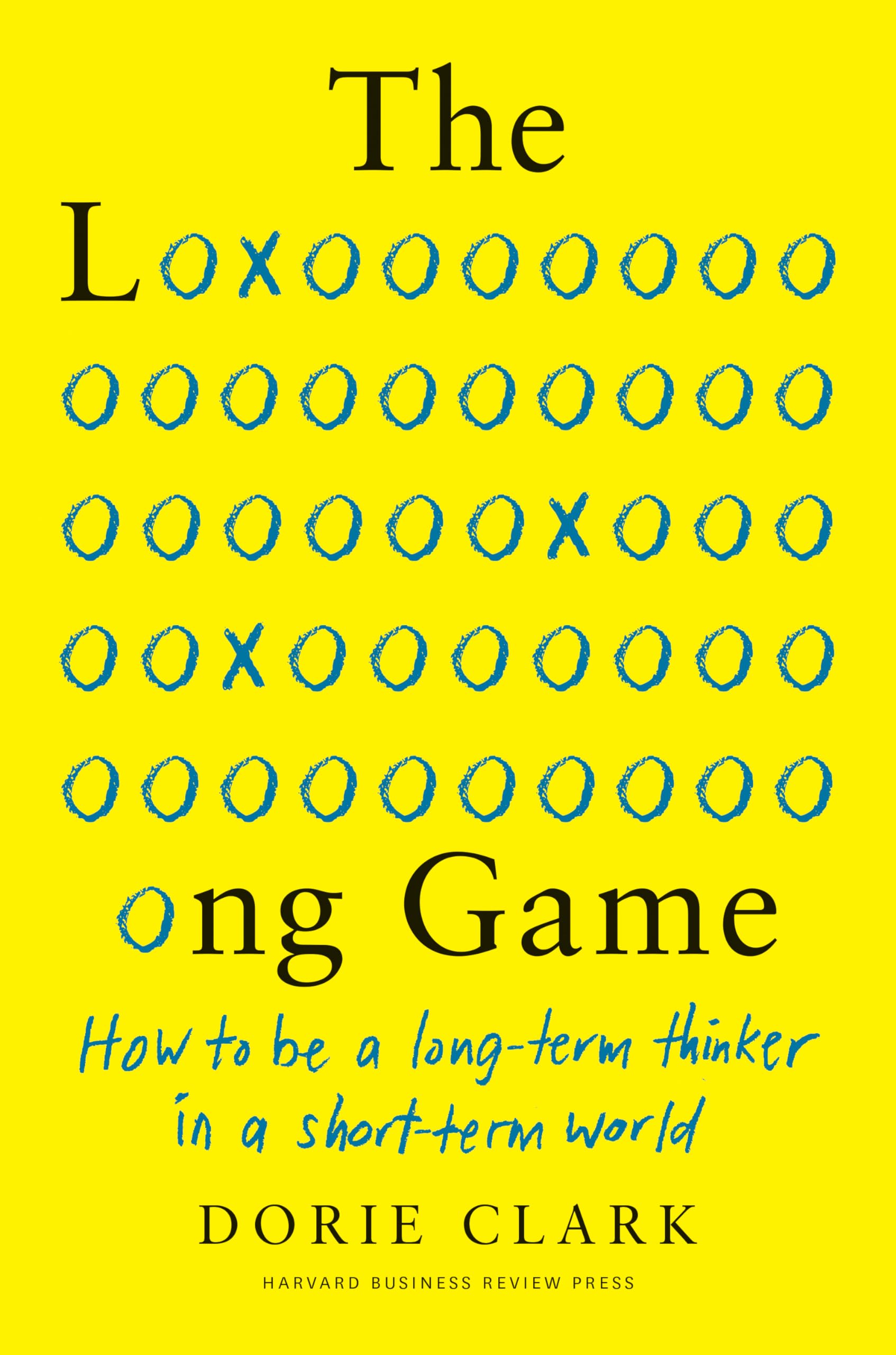 Front cover of the book 'The Long Game: How to Be a Long-Term Thinker in a Short-Term World' by Dorie Clark.