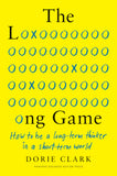 Front cover of the book 'The Long Game: How to Be a Long-Term Thinker in a Short-Term World' by Dorie Clark.