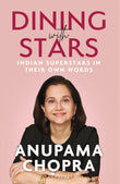 Front cover of the book 'Dining with Stars: Indian Superstars in their Own Words' by Anupama Chopra.