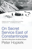 Front cover of the book 'On Secret Service East of Constantinople: The Plot to Bring Down the British Empire' by Peter Hopkirk.