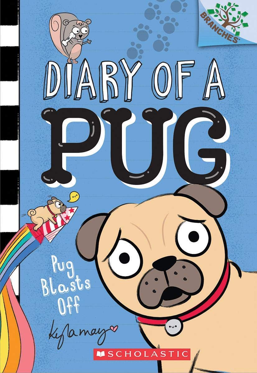 Front cover of the book 'Diary Of A Pug #1: Pug Blasts Off (A Branches Book) Kyla May' by Kyla May.