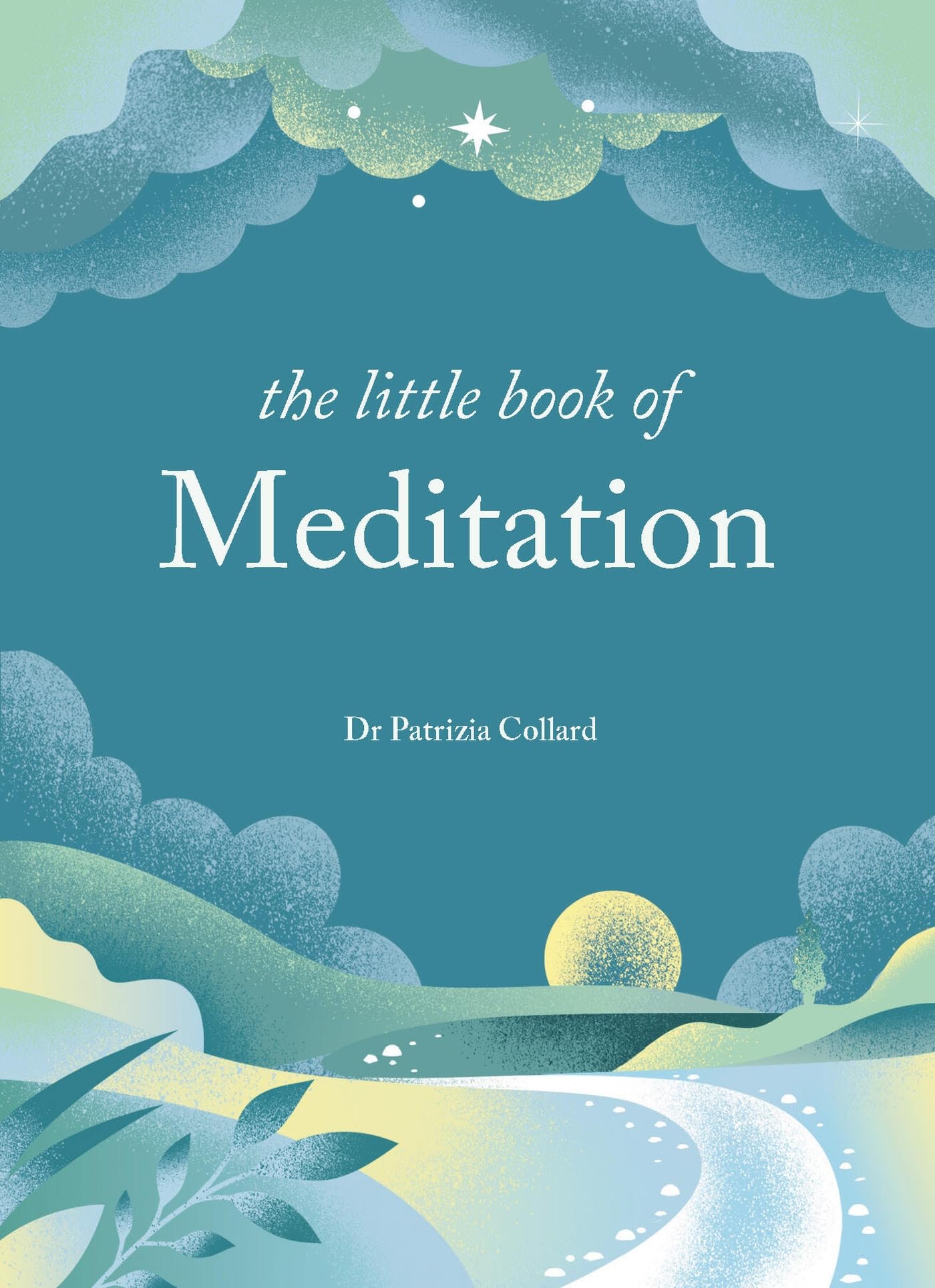 Front cover of the book 'The Little Book of Meditation: 10 minutes a day to more relaxation, energy and creativity' by Dr. Patrizia Collard.