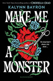 Front cover of the book 'Make me a monster' by Kalynn Bayron.
