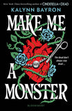 Front cover of the book 'Make me a monster' by Kalynn Bayron.