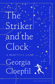 Front cover of the book 'Bloomsbury Publishing PLC The Striker and the Clock.' by Georgia Cloepfil.