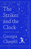 Front cover of the book 'Bloomsbury Publishing PLC The Striker and the Clock.' by Georgia Cloepfil.