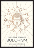 Front cover of the book 'The Little Book of Buddhism' by Georgina-Kate Adams.