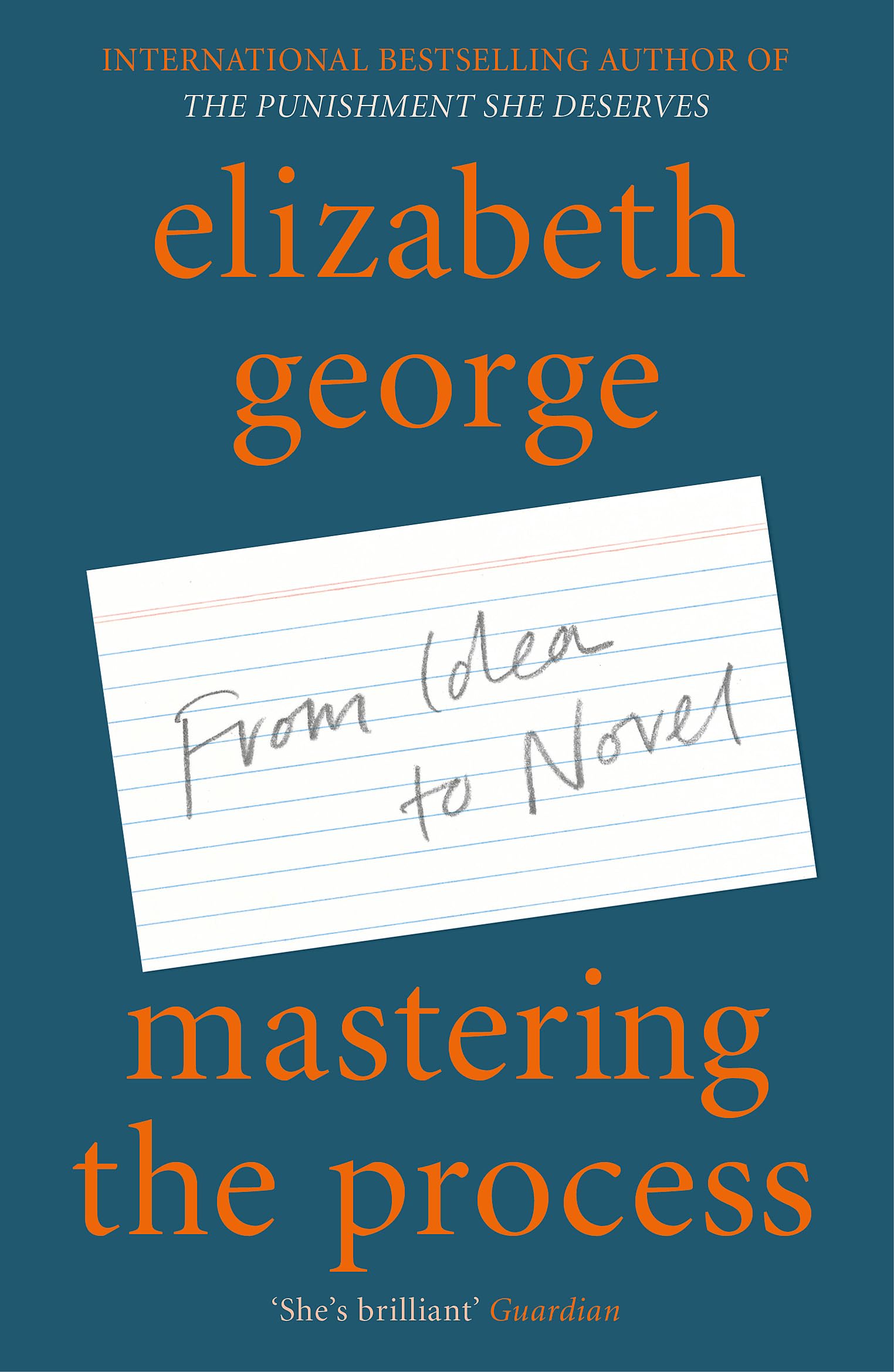 Front cover of the book 'Mastering the Process: From Idea to Novel' by Elizabeth George.
