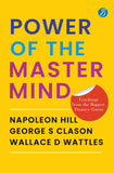 Front cover of the book 'POWER OF THE MASTER MIND: Teaching from the Biggest Finance Gurus' by Napoleon Hill, George S Clason, Wallace D Wattles.