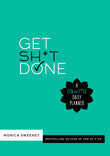Front cover of the book 'Get Sh*t Done: A Zen as F*ck Daily Planner (Let That Sh*t Go)' by Monica Sweeney.