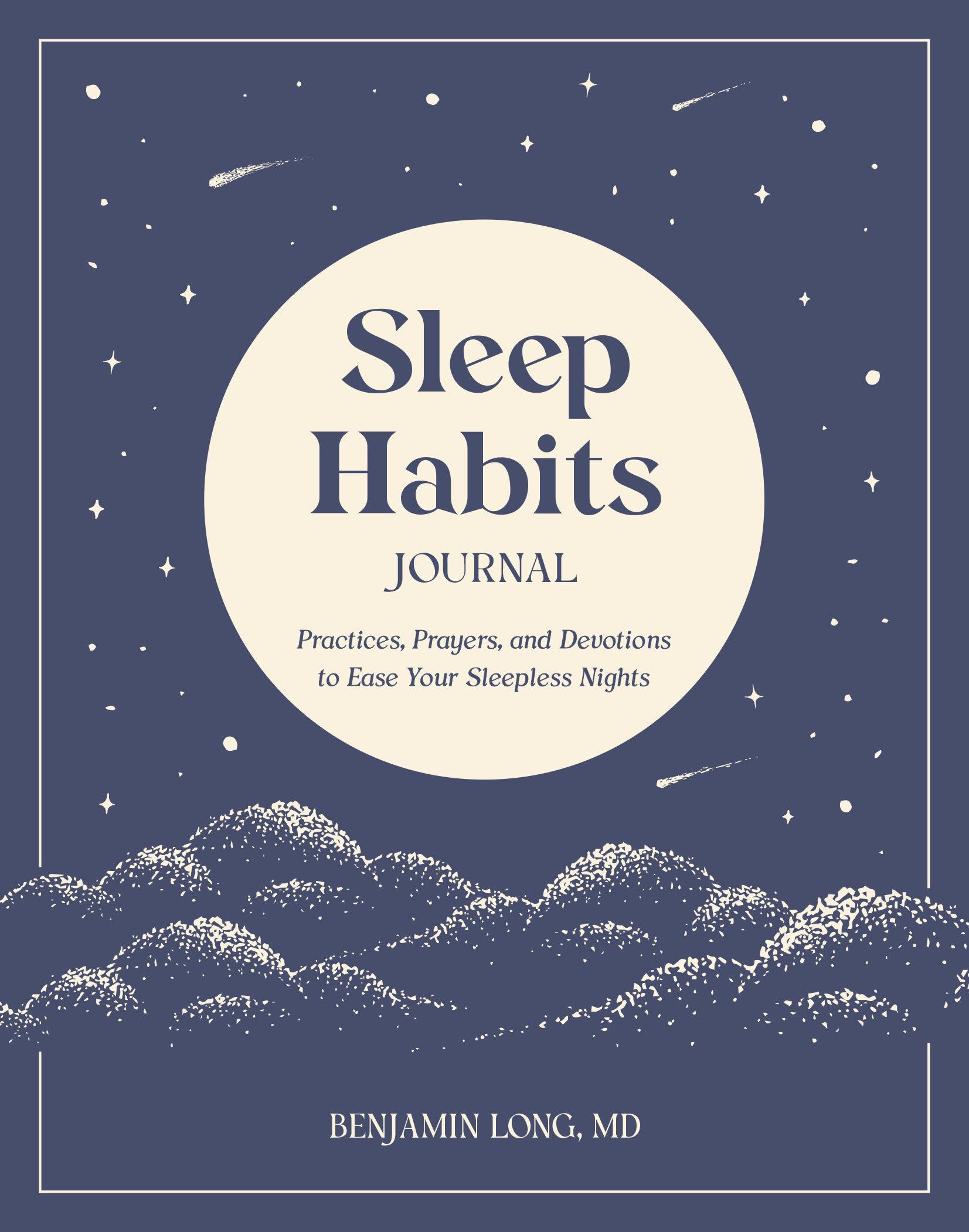 Front cover of the book 'Sleep Habits Journal: Practices, Prayers, and Devotions to Ease Your Sleepless Nights' by Long, Benjamin Md.