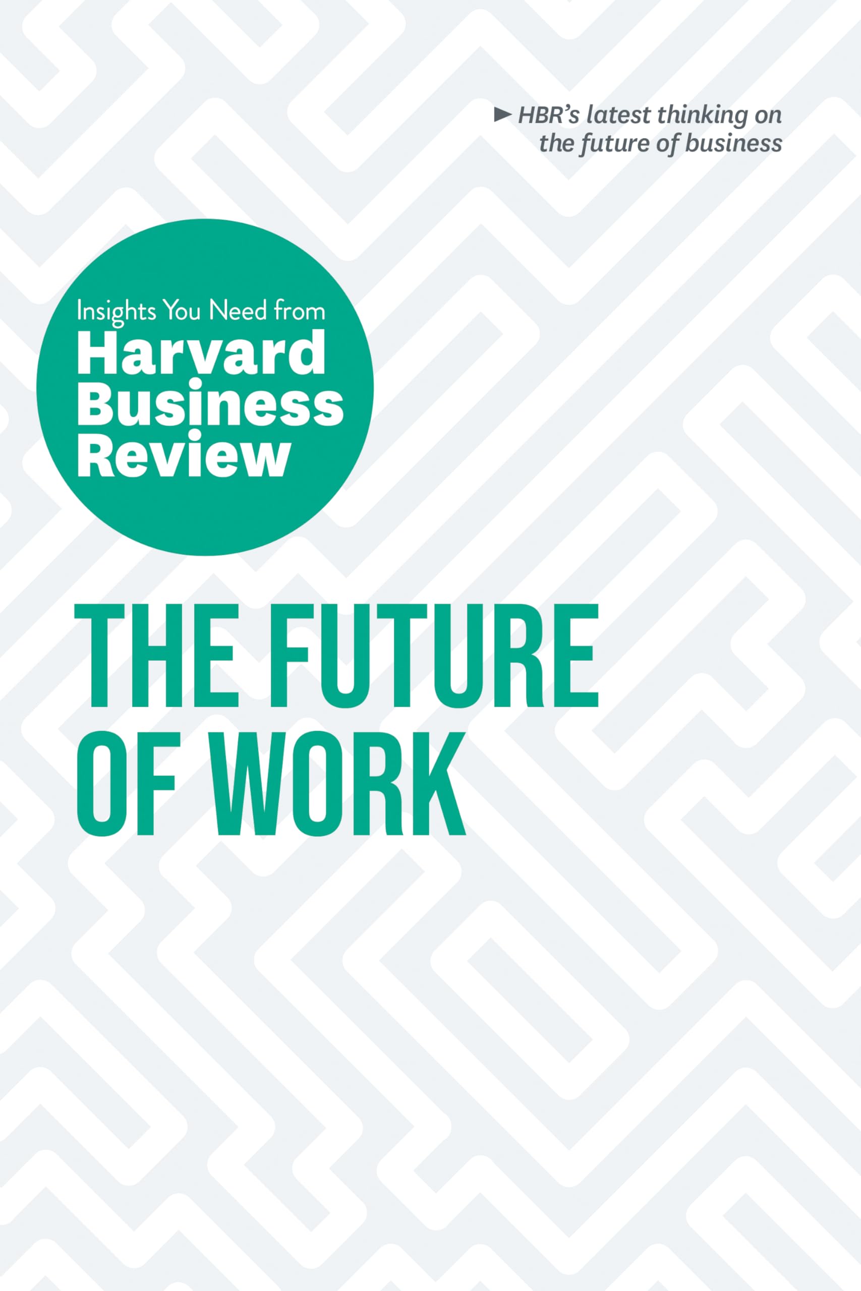 Front cover of the book 'The Future of Work: The Insights You Need from Harvard Business Review (HBR Insights Series)' by Harvard Business Review.