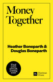 Front cover of the book 'Money Together: How to find fairness in your relationship and become an unstoppable financial team' by Heather Boneparth and Douglas Boneparth.