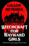 Front cover of the book 'Witchcraft for Wayward Girls' by Grady Hendrix.
