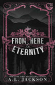 From Here to Eternity (Alternate Paperback) PaperbackÐ by A L Jackson