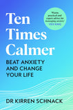 Front cover of the book 'MACMILLAN Ten Times Calmer Beat Anxiety and Change Your Life.' by Dr Kirren Schnack.