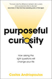 Front cover of the book 'Purposeful Curiosity: How asking the right questions will change your life' by Dr Costas Andriopoulos.