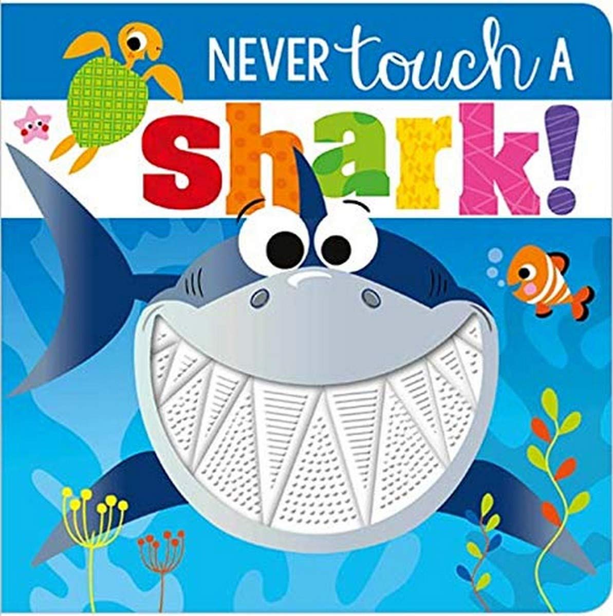 Front cover of the book 'Never Touch a Shark (Touch and Feel)' by Rosie Greening.