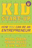 Kid Start-Up PaperbackÐ  by Mark Cuban (Author), Shaan Patel (Author), Ian McCue (Author)