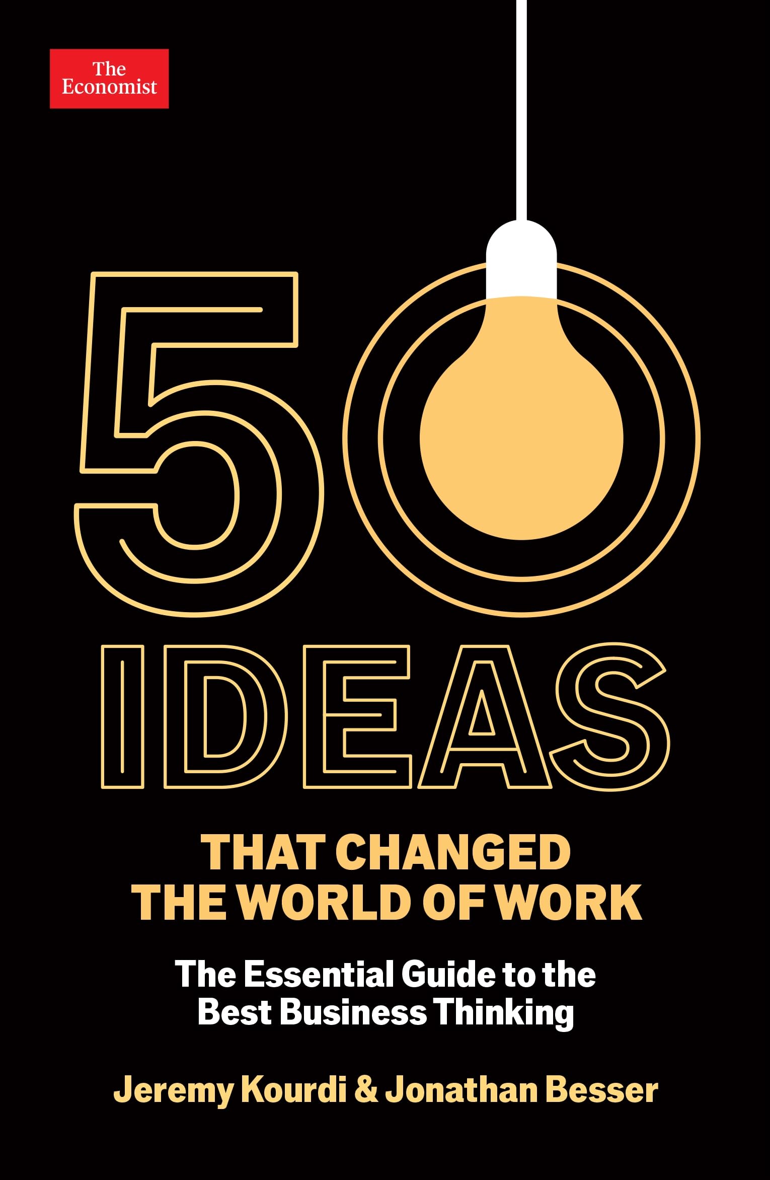 Front cover of the book 'Profile Books 50 Ideas that Changed the World of Work The Essential Guide to the Best Business Thinking.' by Jeremy Kourdi and Jonathan Besser.