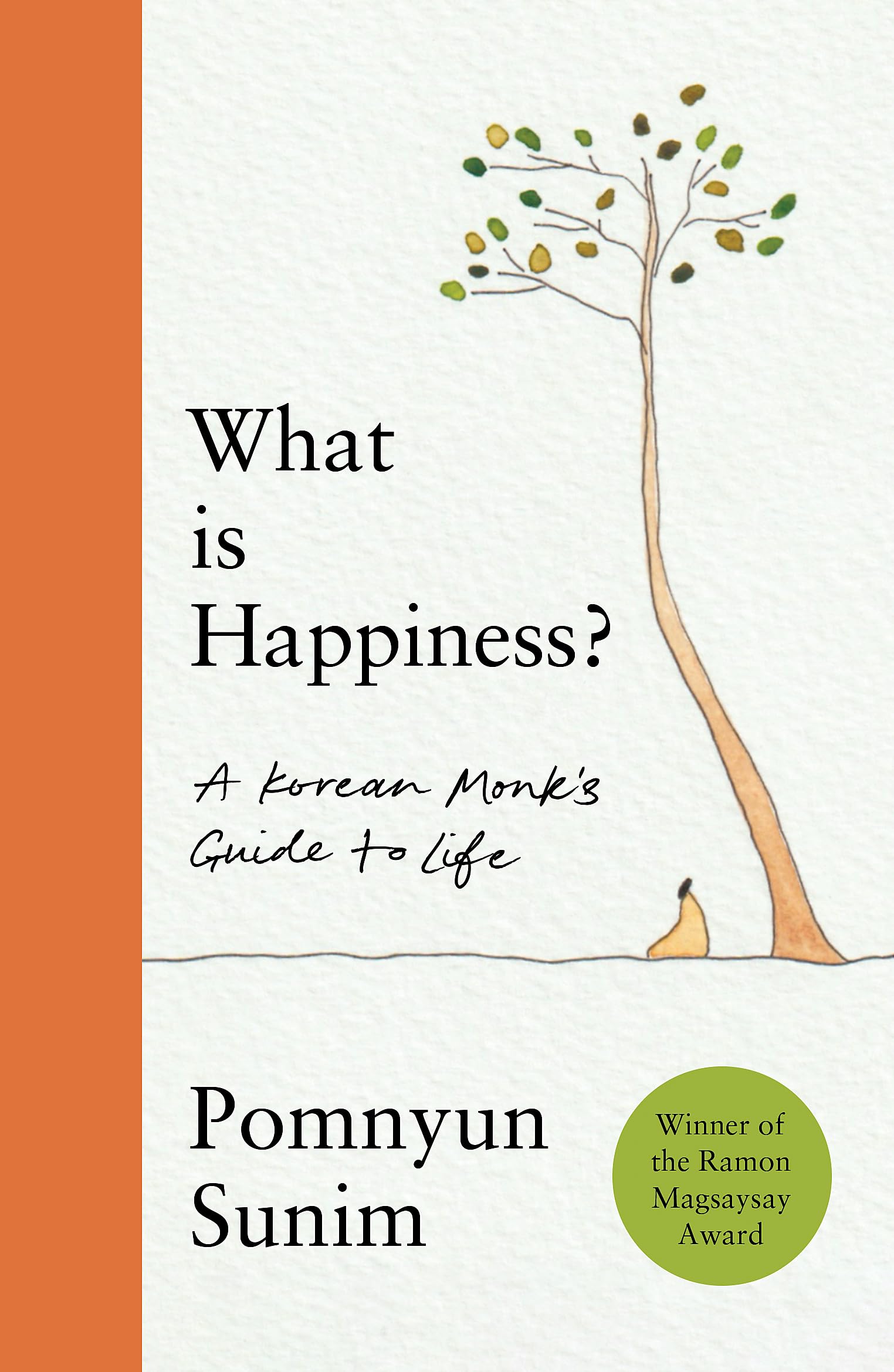 Front cover of the book 'What Is Happiness: A Monk's Guide to a Happy Life' by Pomnyun Sunim.