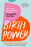Front cover of the book 'Birth Power: The Expert, No-Judgement Guide to Giving Birth, Your Way' by Megan Rossiter.