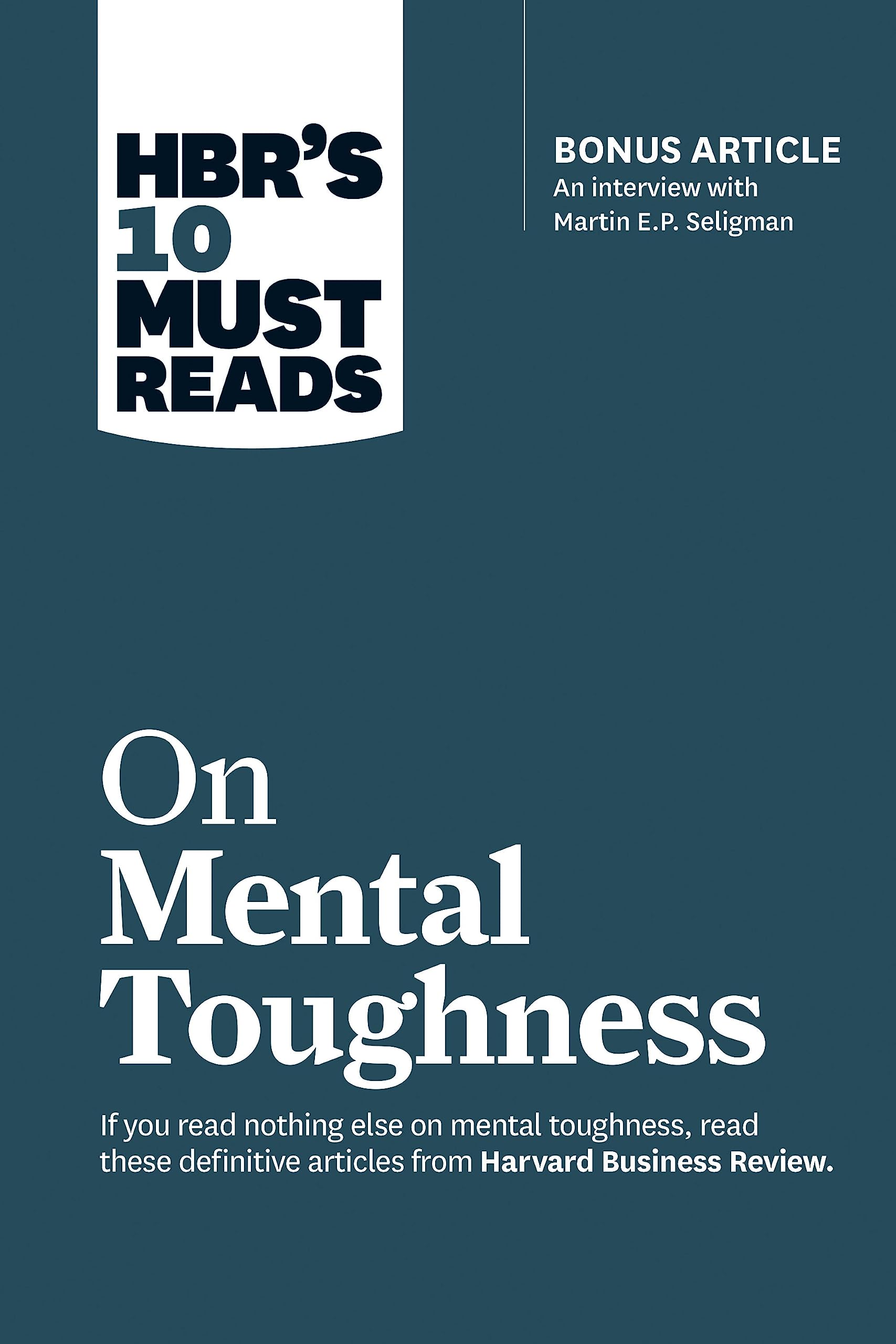 Front cover of the book 'Harvard Business Review Press HBR's 10 Must Reads on Mental Toughness (with bonus interview ""Post-Traumatic Growth and' by HBR Paperbacks.