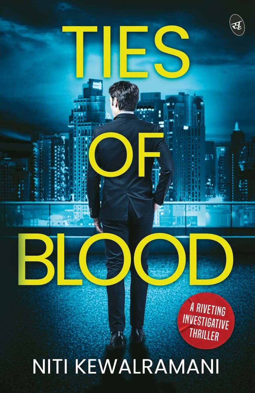 Front cover of the book 'TIES OF BLOOD: A RIVETING INVESTIGATIVE THRILLER | A GRIPPING CRIME THRILLER' by Niti Kewalramani.
