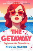 Front cover of the book 'The Getaway: a fun, fast-paced thriller with plenty of twists and turns that will keep you guessing till the very end' by Nicola Martin.