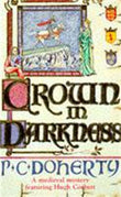 Front cover of the book 'Crown in Darkness (A Medieval Mystery Featuring Hugh Corbett)' by Doherty Paul.