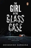 The Girl in the Glass Case. (Paperback)Ð by Devashish Sardana