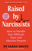 Front cover of the book 'Souvenir Press Raised by Narcissists How to Handle Your Difficult, Toxic and Abusive Parents.' by Dr Sarah Davies.