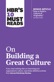 Front cover of the book 'HBR's 10 Must Reads on Building a Great Culture (with bonus article "How to Build a Culture of Originality" by Adam Gran' by Review, Harvard Business.